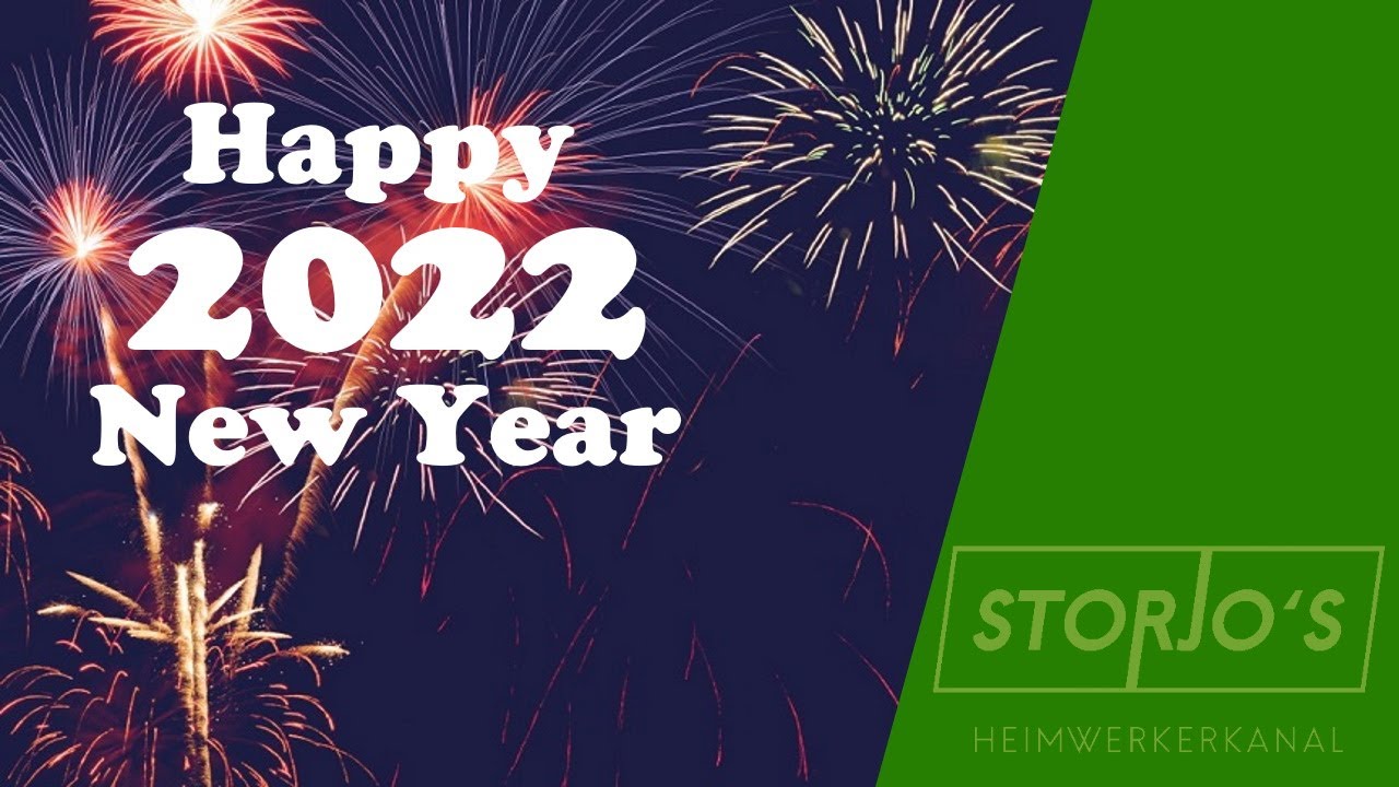 Guten Rutsch ins Jahr 2022 | Storjos Heimwerkerkanal