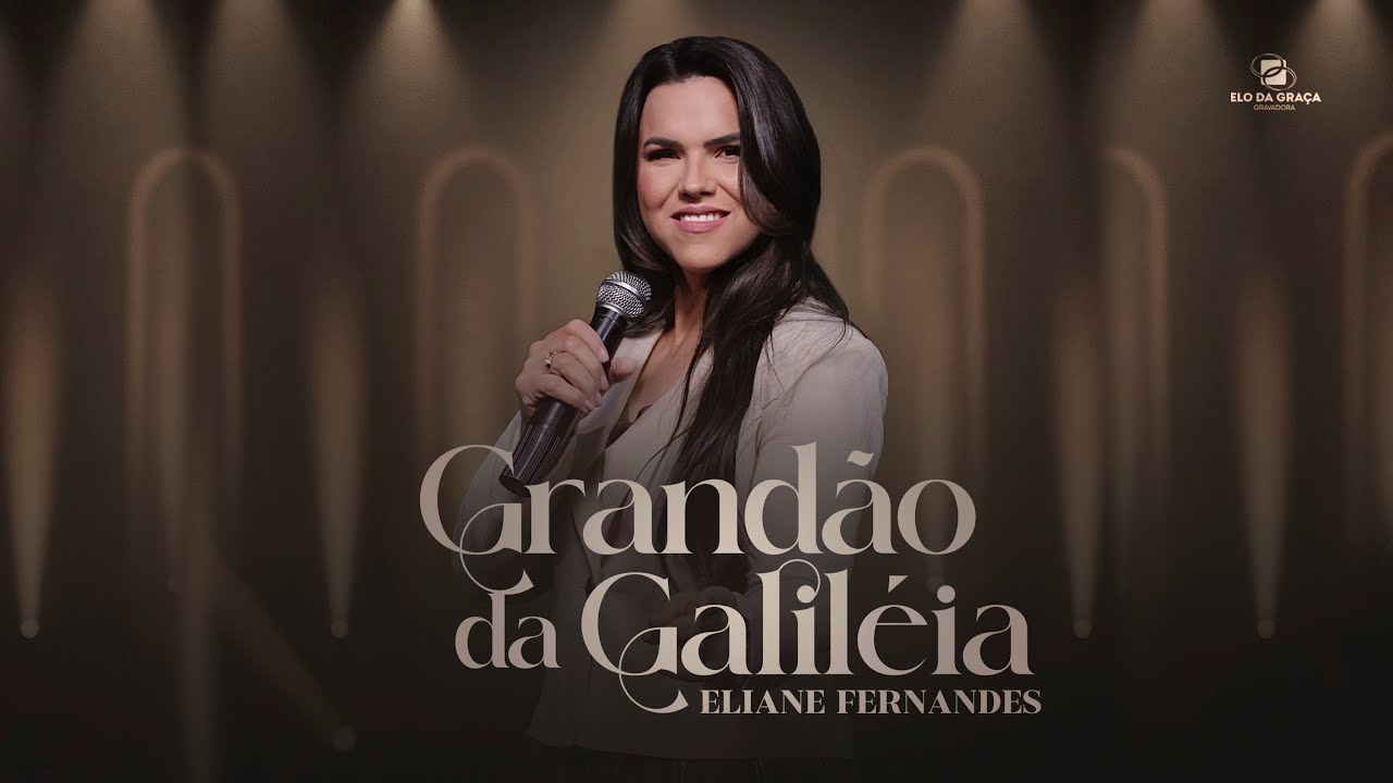 Eliane Fernandes - Grandão da Galiléia | Clipe Oficial