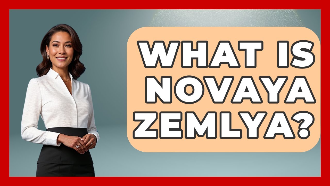 What Is Novaya Zemlya? - Polar Regions Uncovered