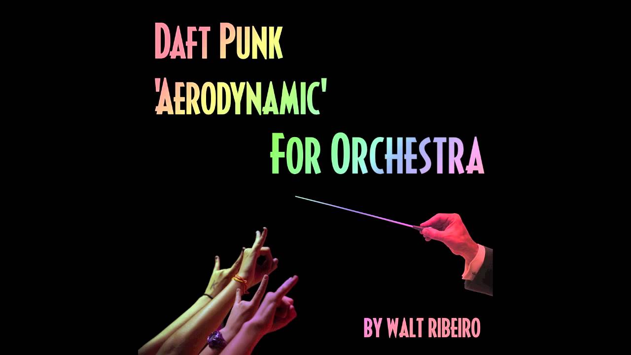 Daft Punk 'Aerodynamic' For Orchestra by Walt Ribeiro