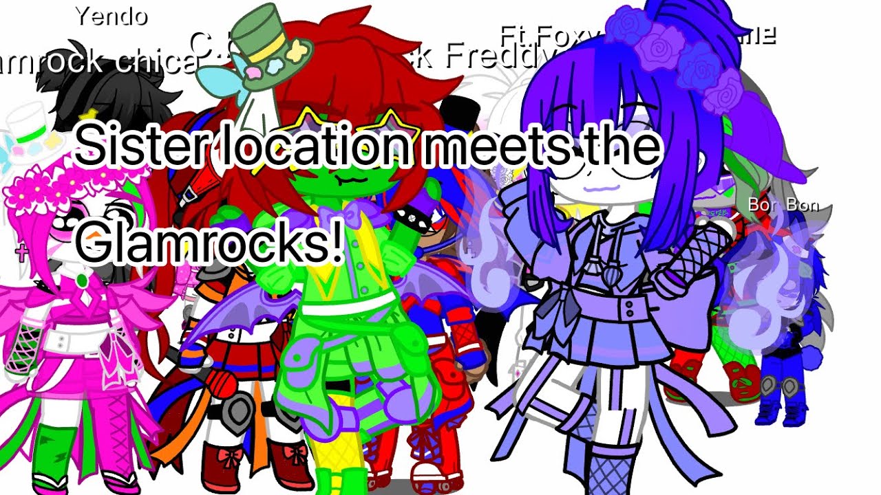 Sister Location meets the Glanrocks! [gacha fnaf]