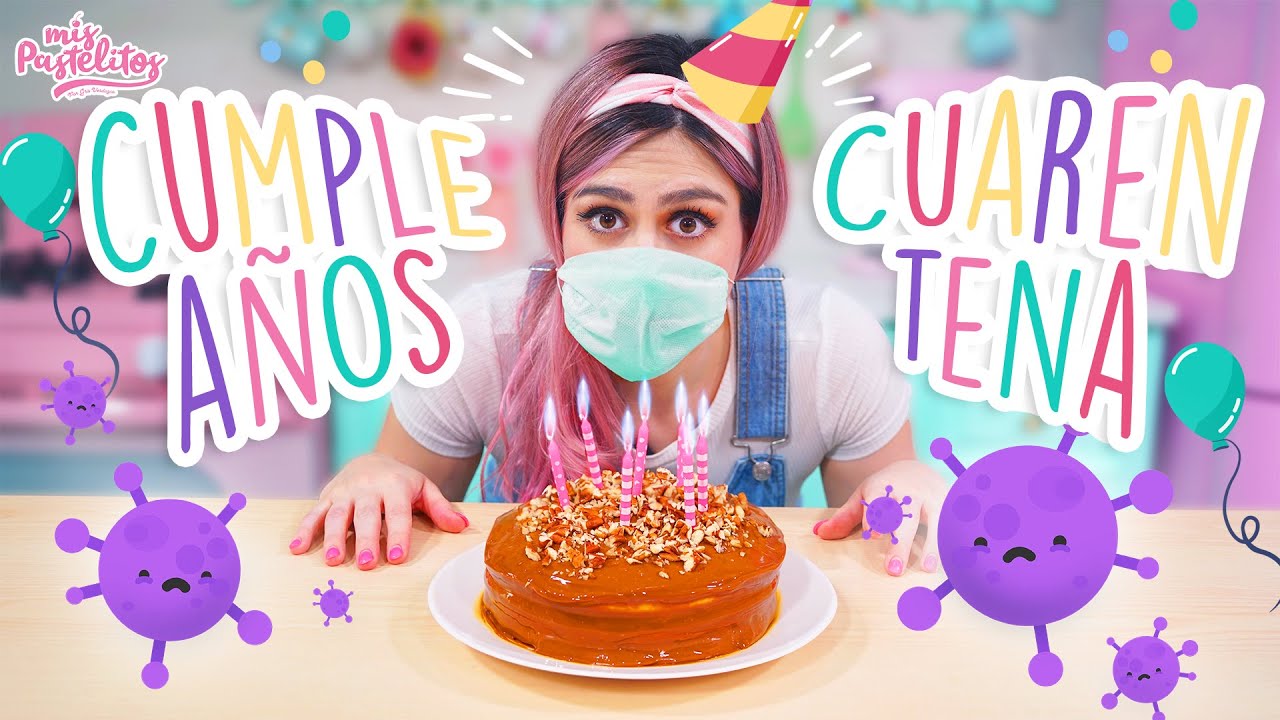CUMPLEAÑOS EN CUARENTENA | MIS PASTELITOS