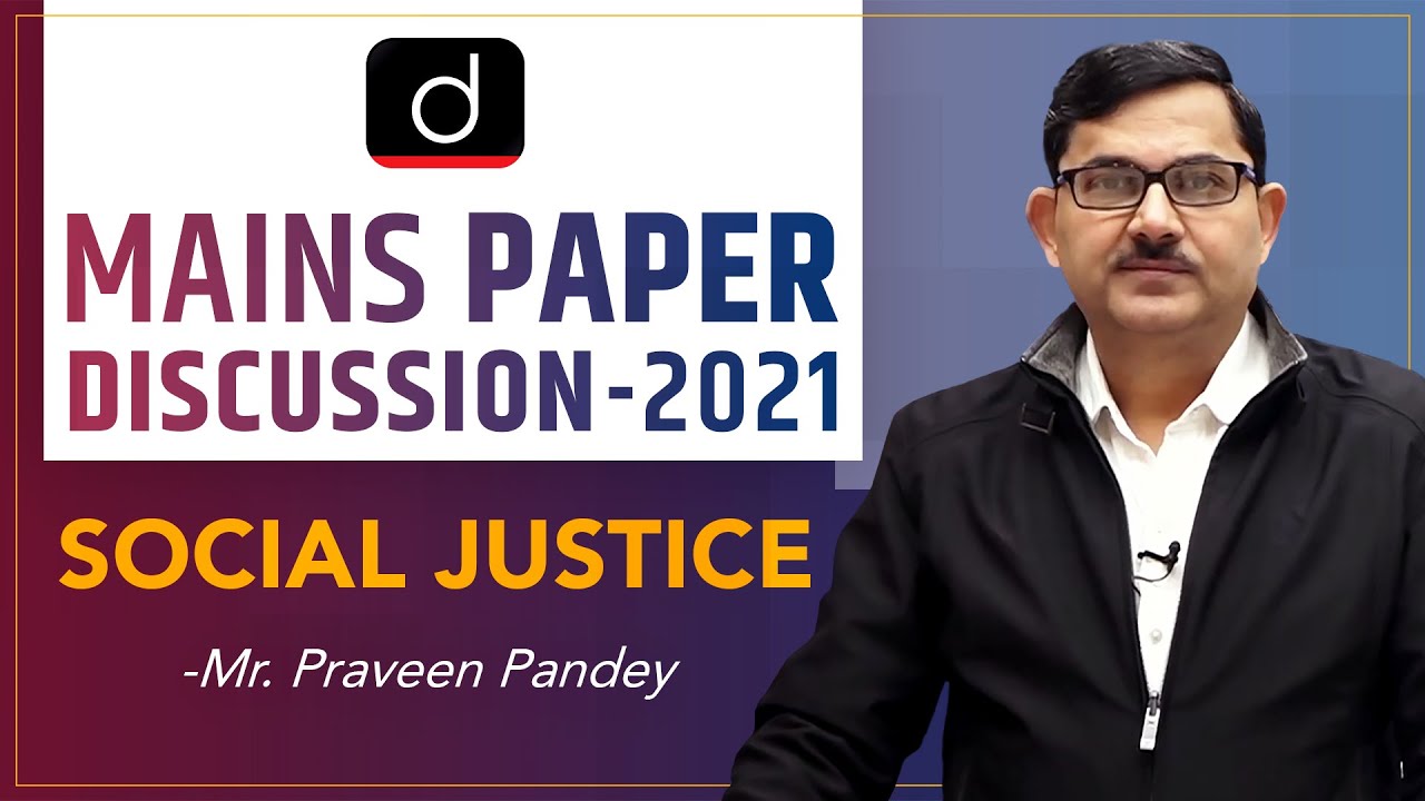 UPSC Mains 2021: Social Justice Paper Discussion by Mr. Praveen Pandey | Drishti IAS English