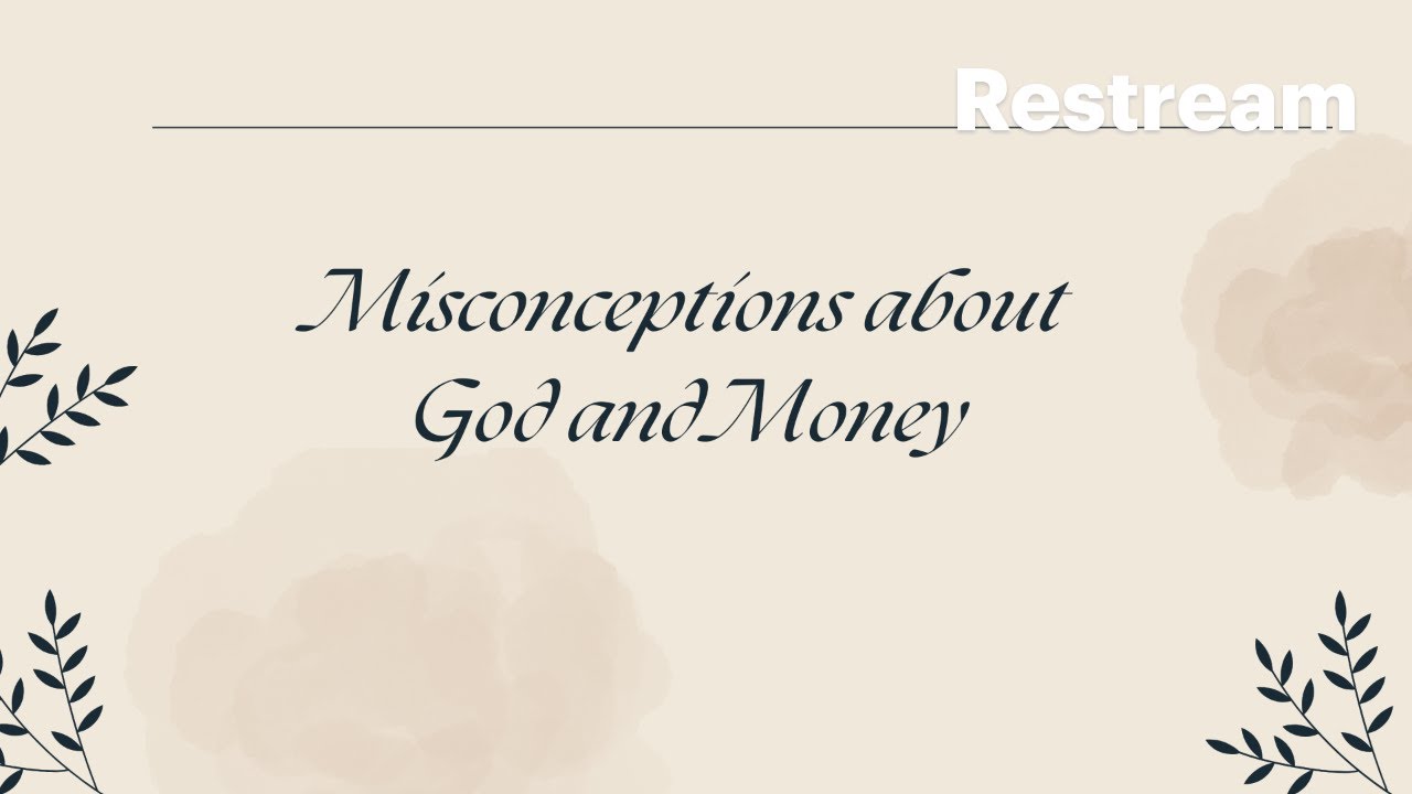 Misconceptions about God and Money- Pastor Steve