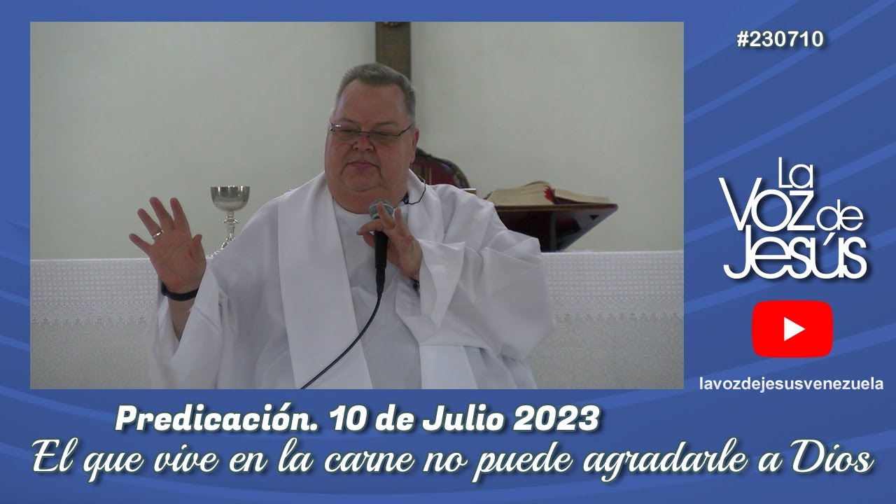 El que vive en la carne no puede agradarle a Dios : 10 de Julio 2023 #230710