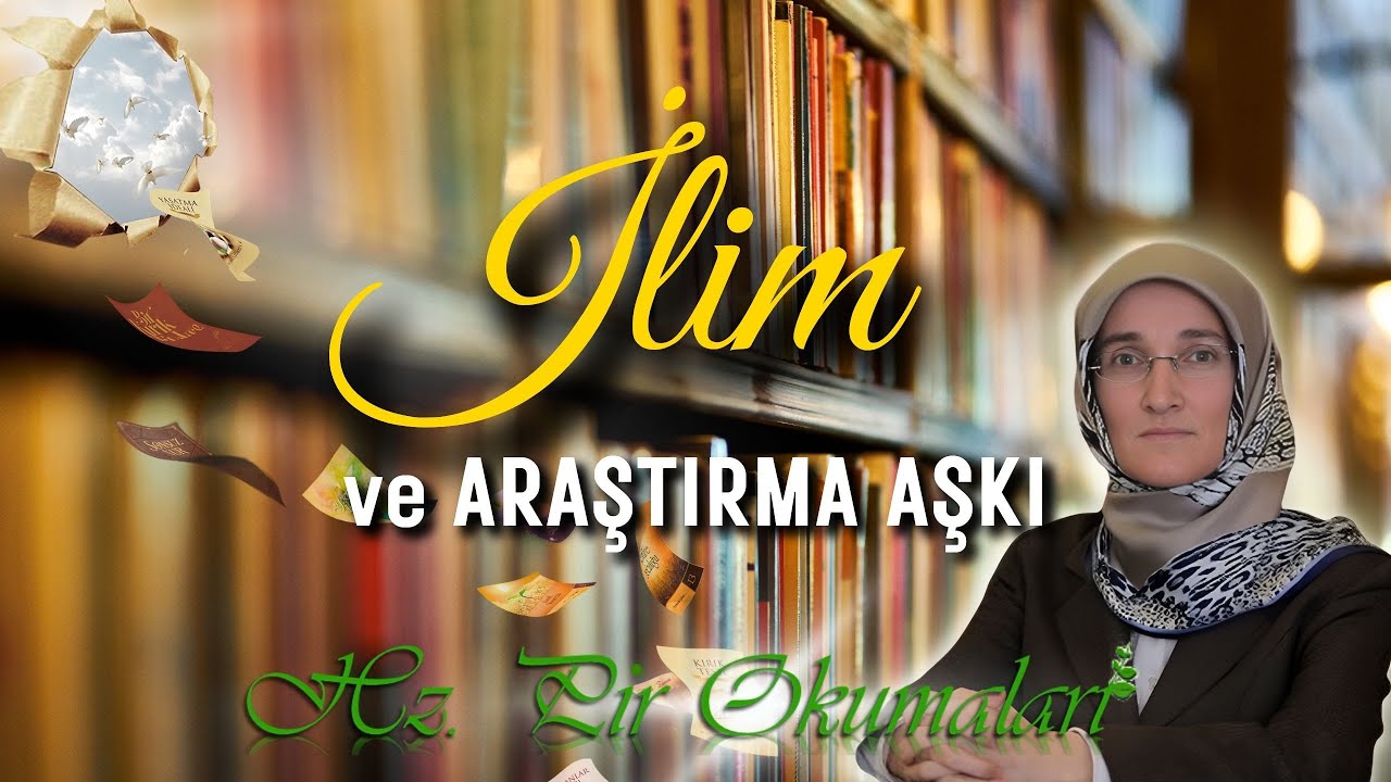EMİNE EROĞLU İLE HZ. PİR OKUMALARI -  İLİM VE ARAŞTIRM AŞKI