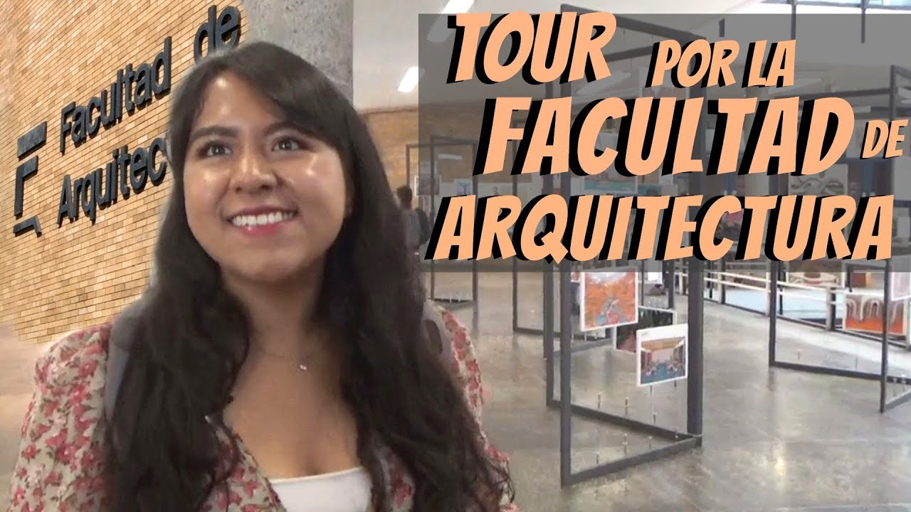 TOUR POR LA FACULTAD DE ARQUITECTURA