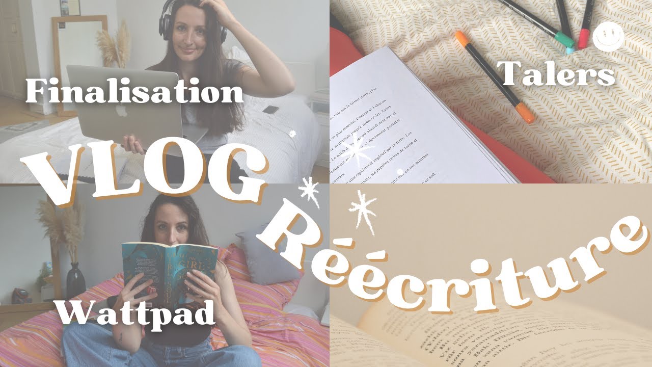 Vlog réécriture - je termine mon roman ( Talers, Wattpad)