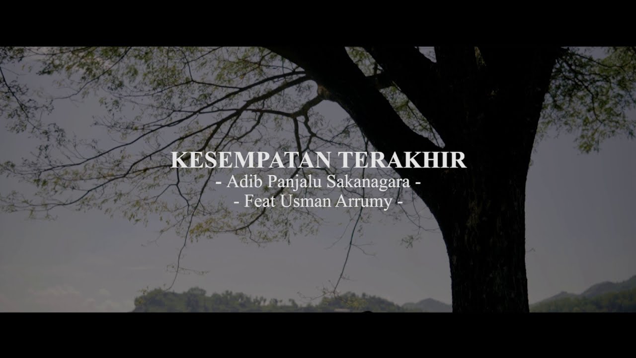 Adib Panjalu Sakanegara feat Usman Arrumy -  Kesempatan Terahir