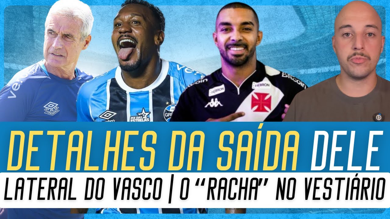 🔵 DETALHES DA SAÍDA DE EDENILSON DO GRÊMIO | A BUSCA POR LATERAL DO VASCO | 