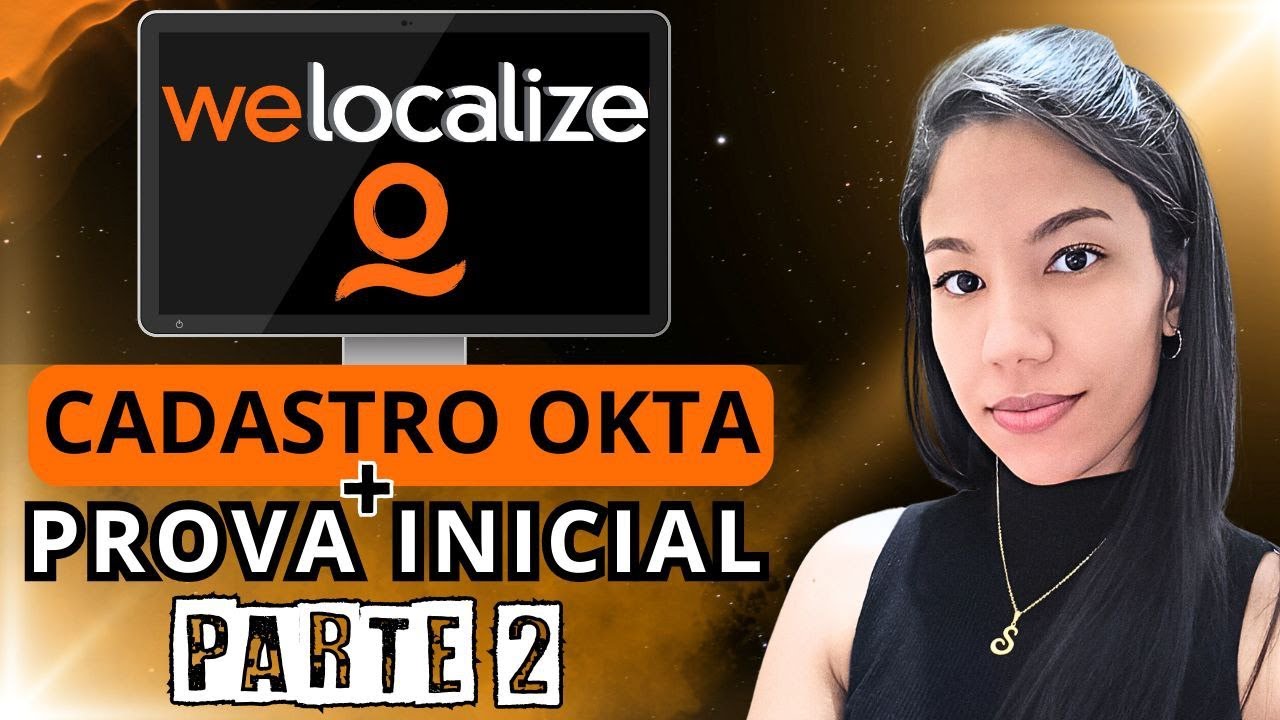 ✅WELOCALIZE | CADASTRO OKTA + GABARITO PROVA INICIAL - Parte 2