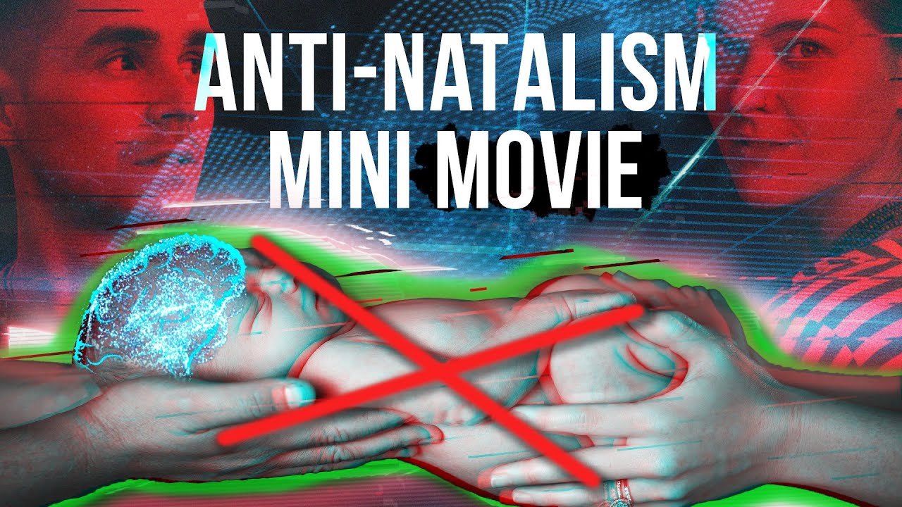 Why It's Better NOT To Exist: Anti-Natalism Mini-Movie