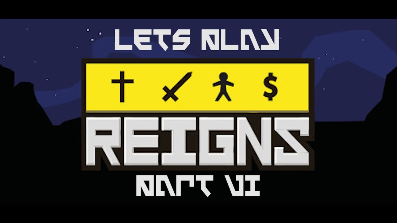 [Lets Play] Reigns - TRYING - Part 6