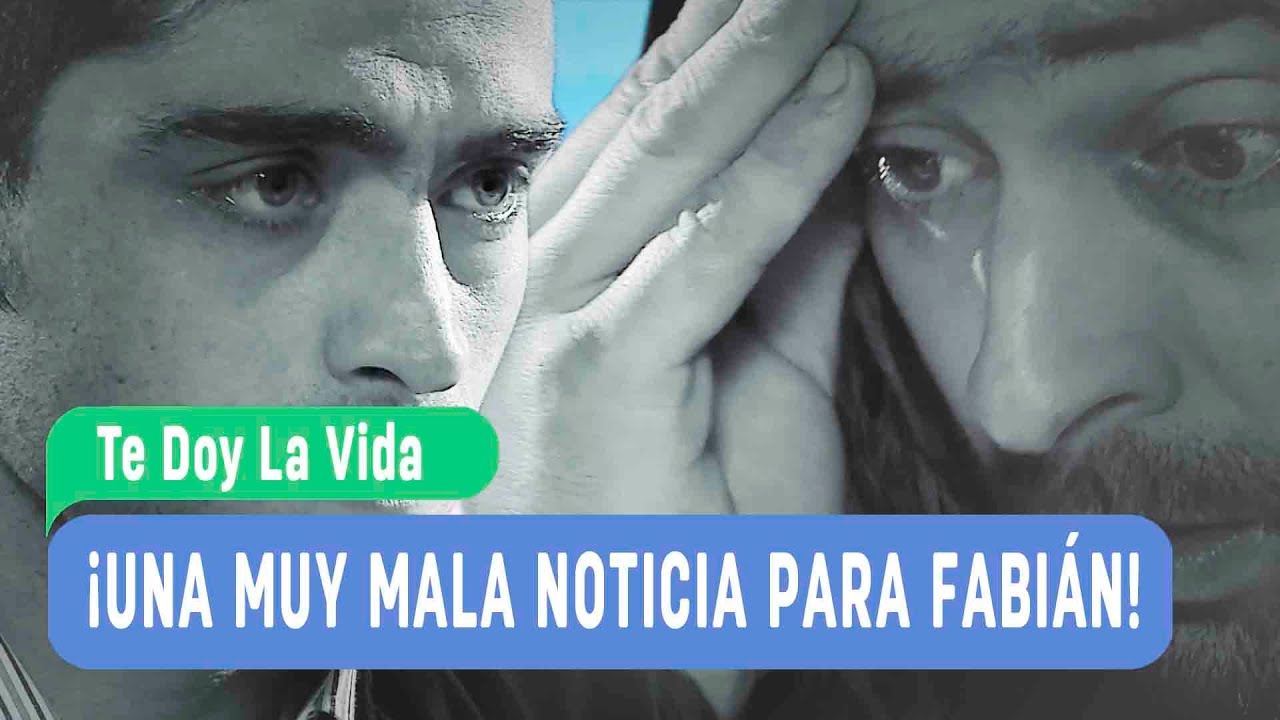 Te doy la vida - ¡Una Muy mala noticia para Fabián! - Mejores Momentos / Capítulo 122