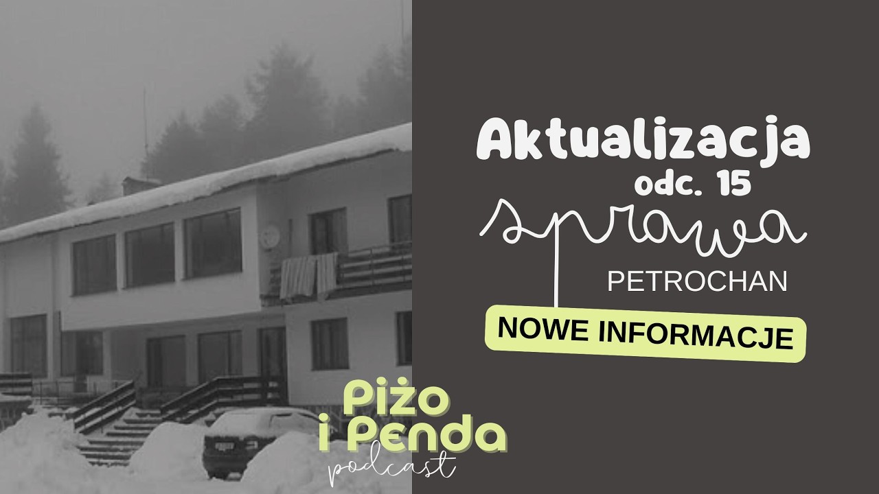 Sprawa Petrochan - nowe fakty | Podcast Piżo i Penda #15 Aktualizacja