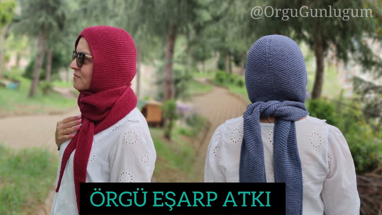 &Ouml;RG&Uuml; EŞARPLI ATKI YAPIMI 🧣🧕👒 ŞAPKALI ATKI YAPIMI 👒 ŞAPKALI EŞARP yapımı ✨ &Ouml;rg&uuml; Eşarp Atkı yapımı