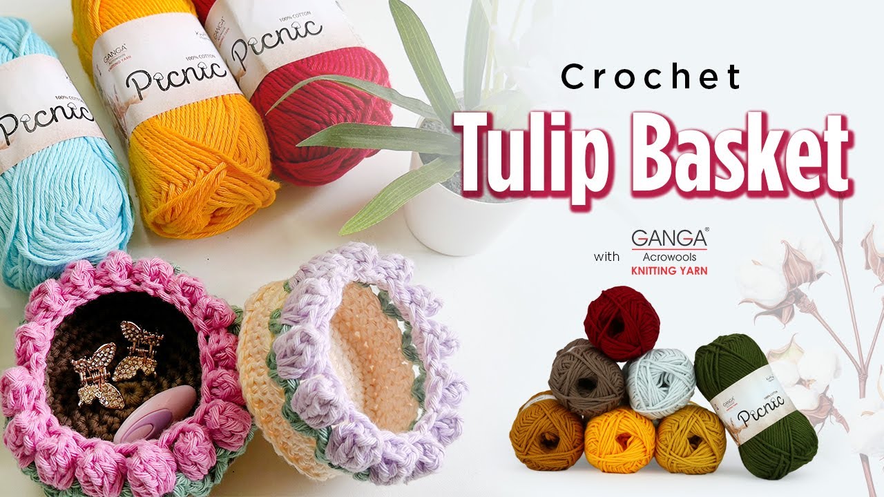 Crochet Tutorial | Tulip Basket | Quick Project | Home Decor | Picnic Yarns | GangaAcrowools#YTGANGA