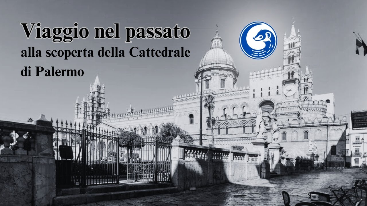 Viaggio nel passato - Alla scoperta della Cattedrale di Palermo