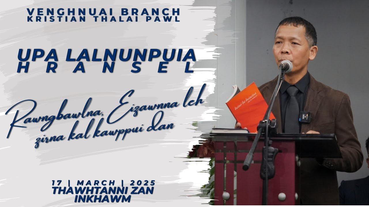 Upa Lalnunpuia Hrahsel | Rawngbawlna, Eizawnna leh zirna kal kawppui dan | KTP Venghnuai Branch