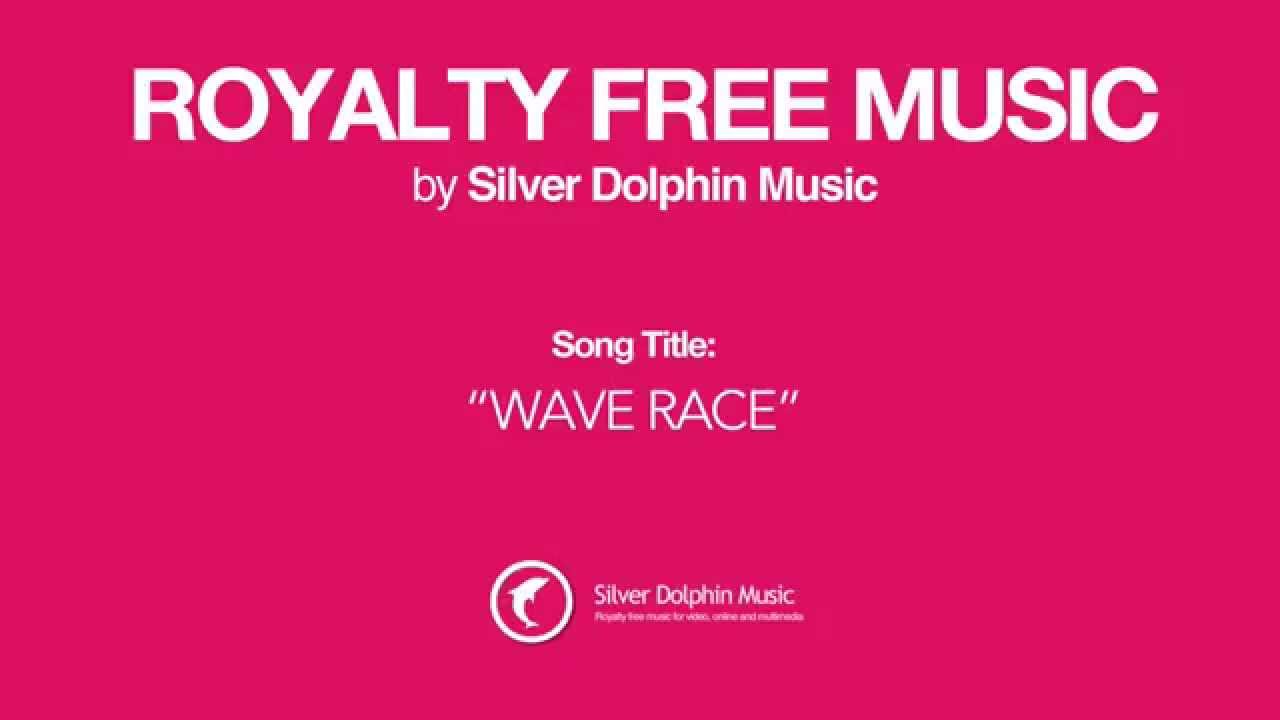 Royalty Free Music - Wave Race by Silver Dolphin Music