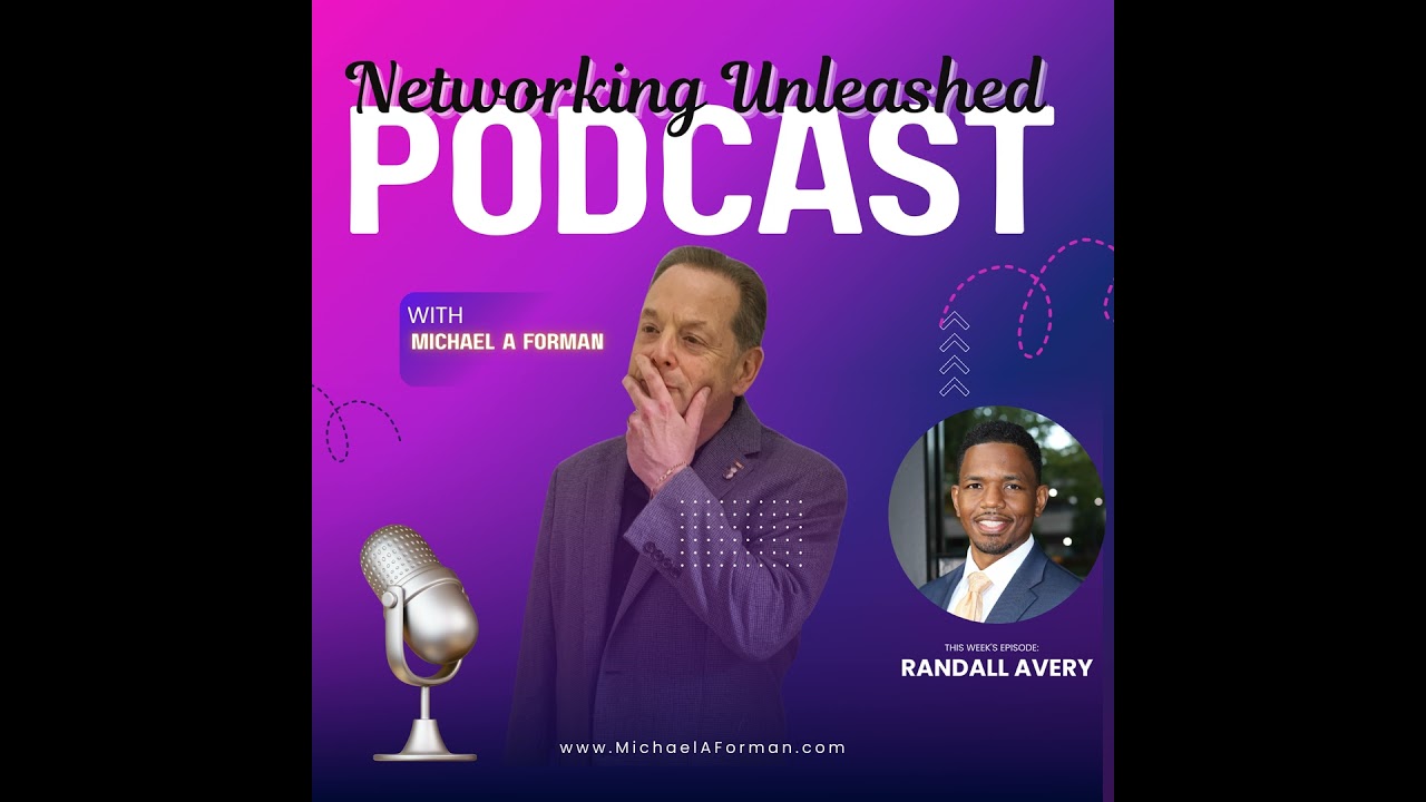 Networking Unleashed: An Interview with Randall Avery and Michael A Forman, Professional Speaker