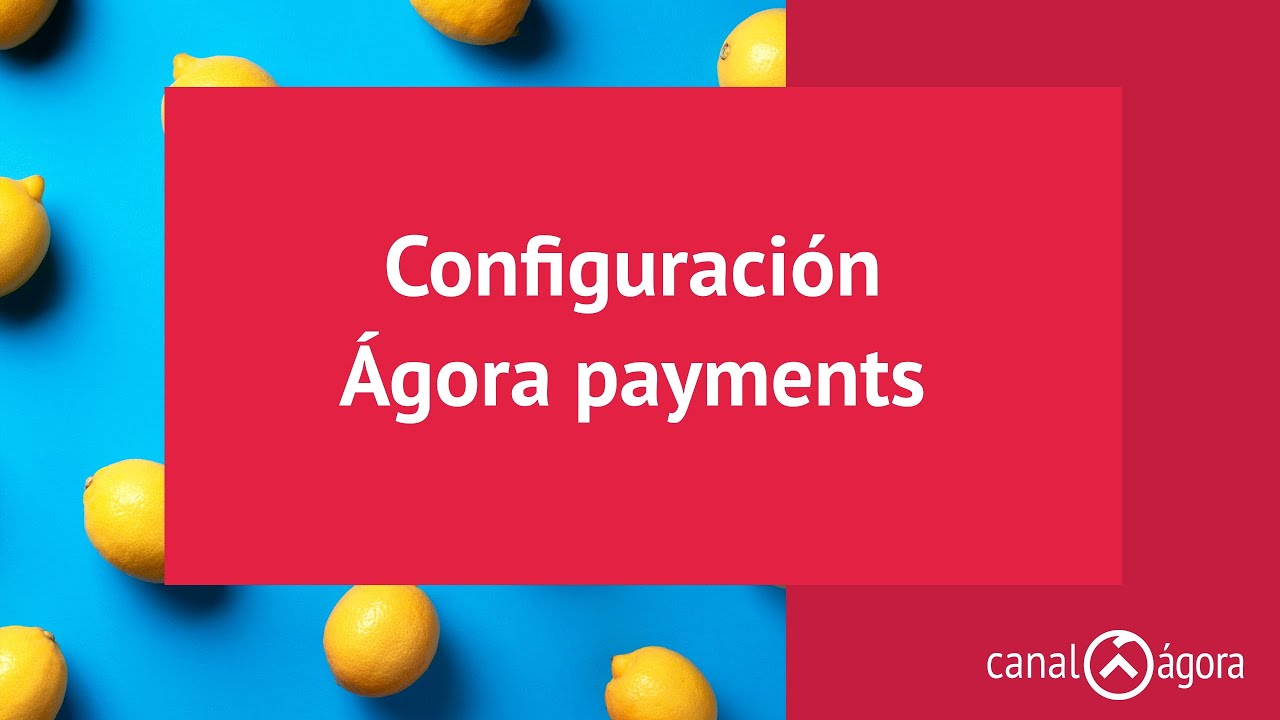 Configuración Agora Payments