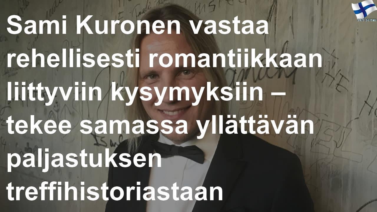 Sami Kuronen vastaa rehellisesti romantiikkaan liittyviin kysymyksiin