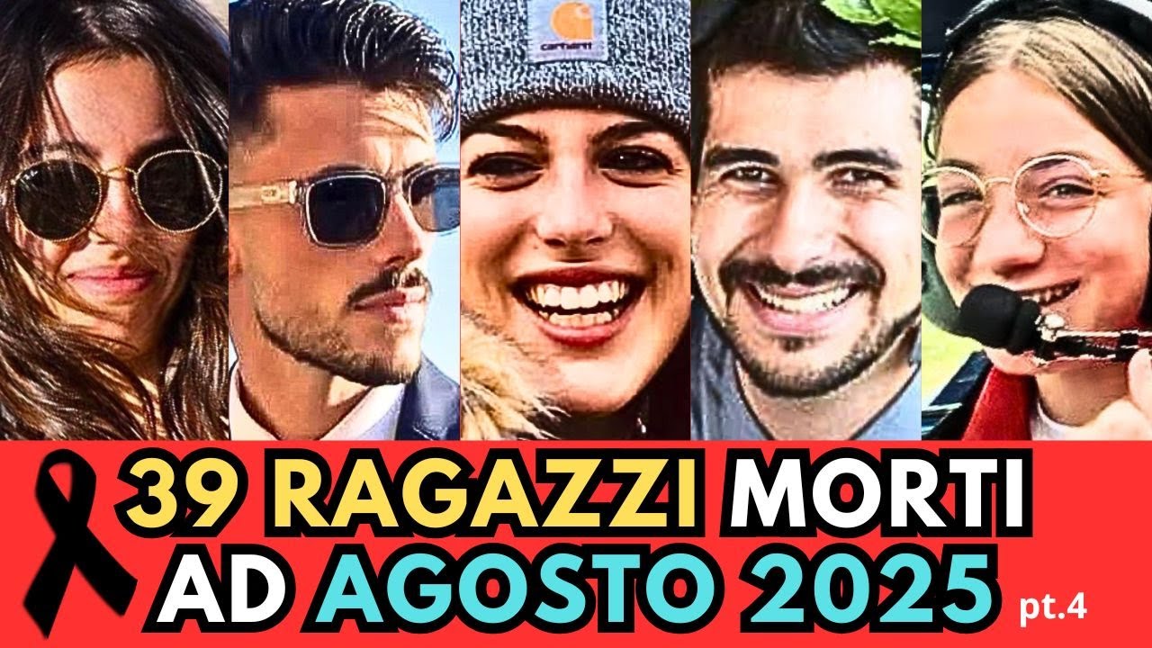 39 RAGAZZI Italiani MORTI ad AGOSTO 2025 (pt.4)