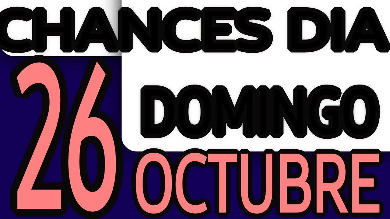Resultado Chances Dia Domingo 26 de Octubre 2025 