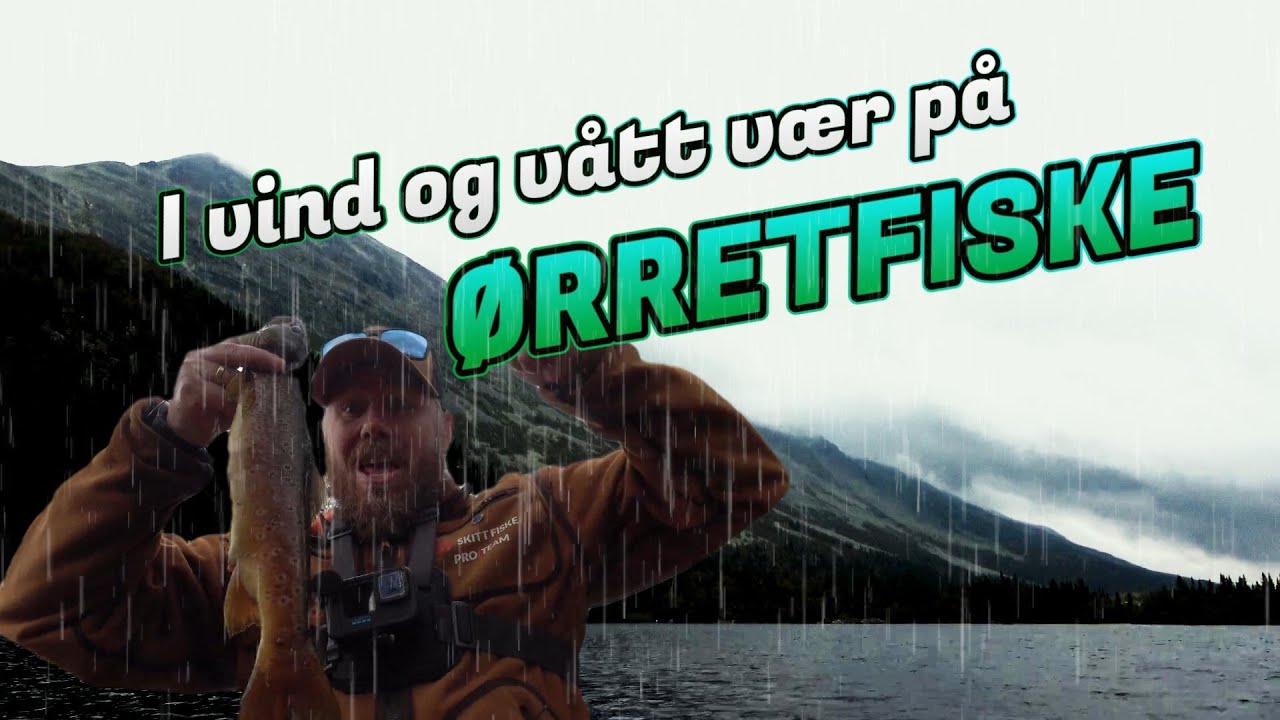 I vind og vått vær på ørretfiske