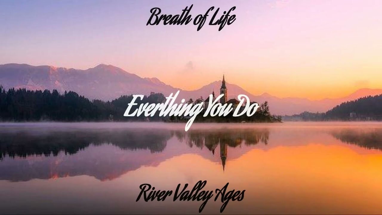 River Valley Ages- Everything You Do Lyrics Video