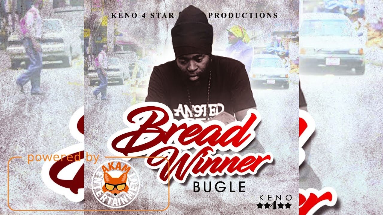 Bugle - Bread Winner [Dilemma Riddim] May 2018