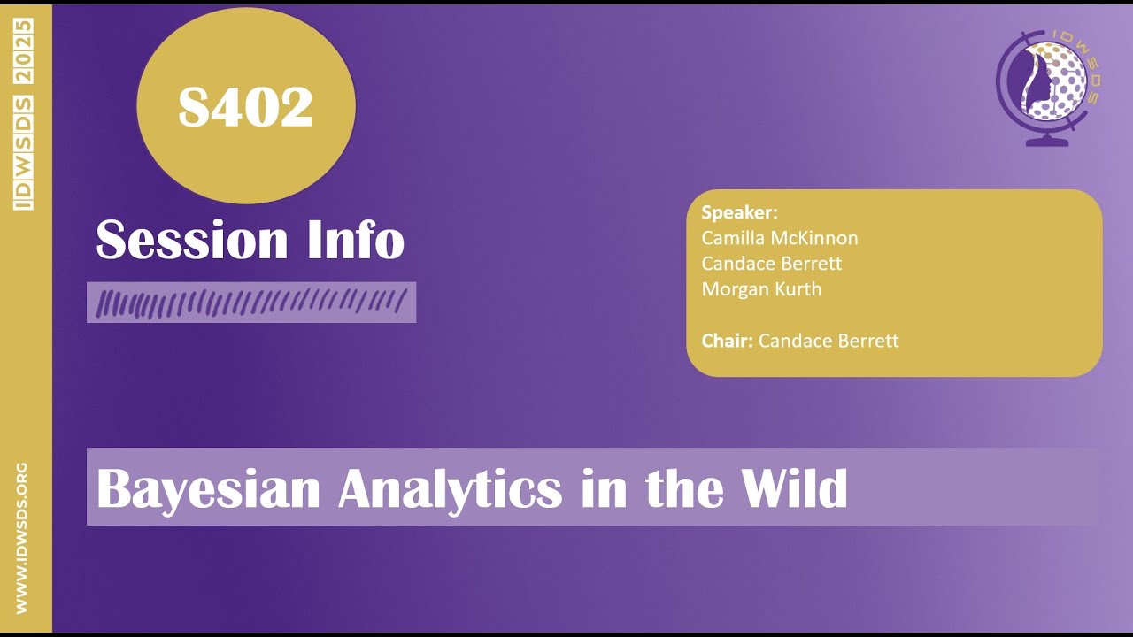 IDWSDS 2025 - S402: Bayesian Analytics in the Wild