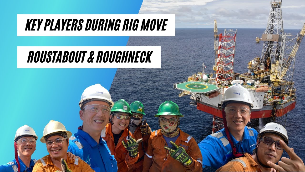 Roustabout & Roughneck - Key Players for Rig Move Operation