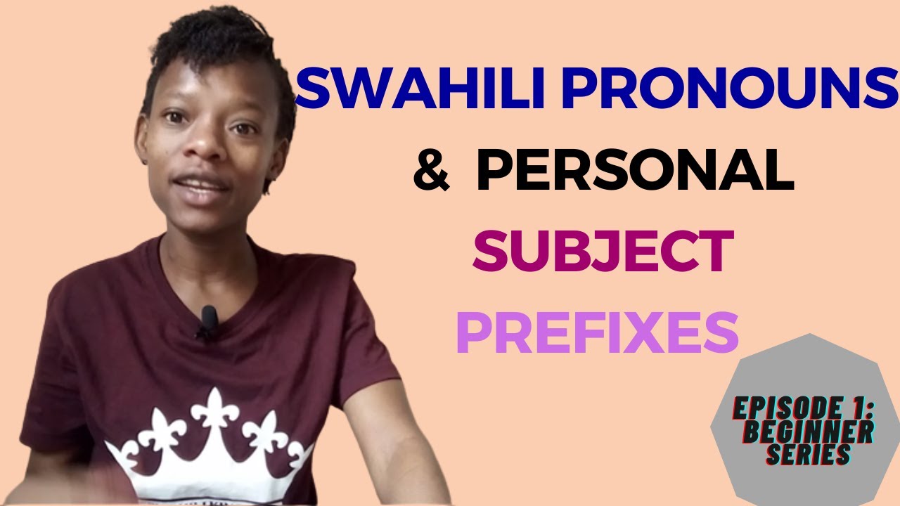 Swahili Pronouns & Personal Subject Prefixes | Swahili Kingdom