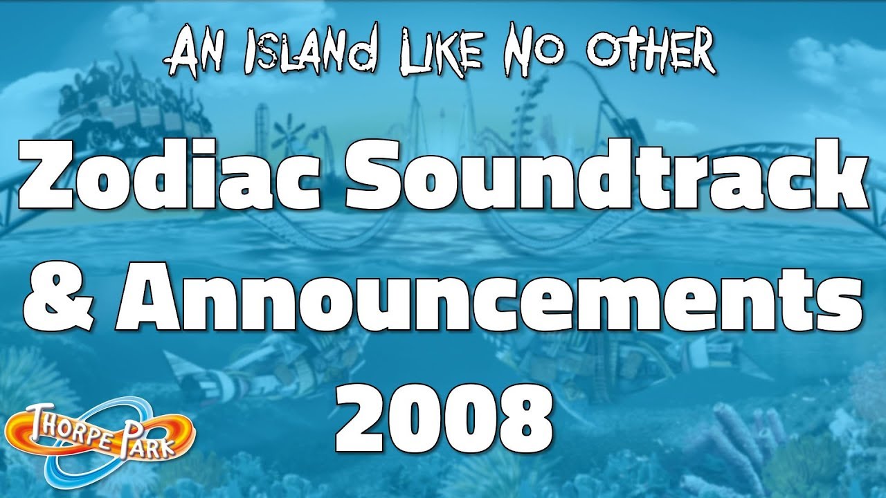 Thorpe Park - Zodiac Soundtrack & Announcements 2008