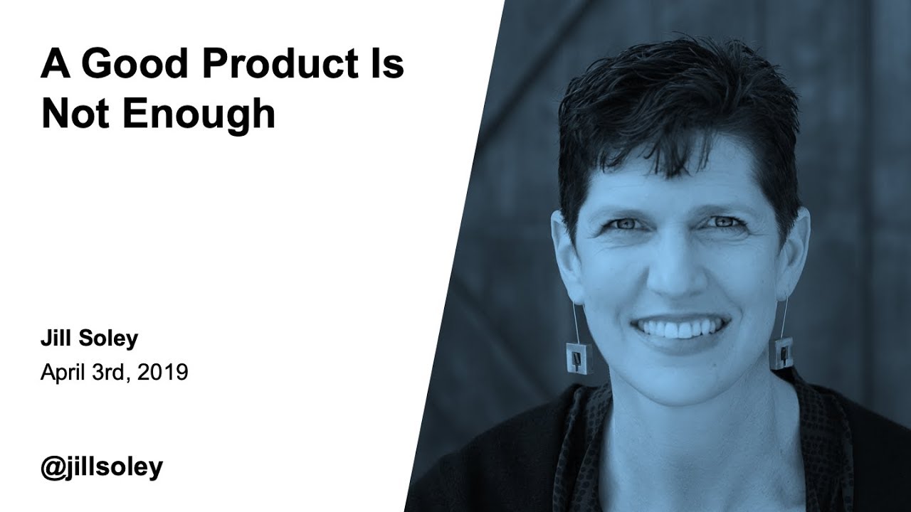 Jill Soley: A Good Product Is Not Enough