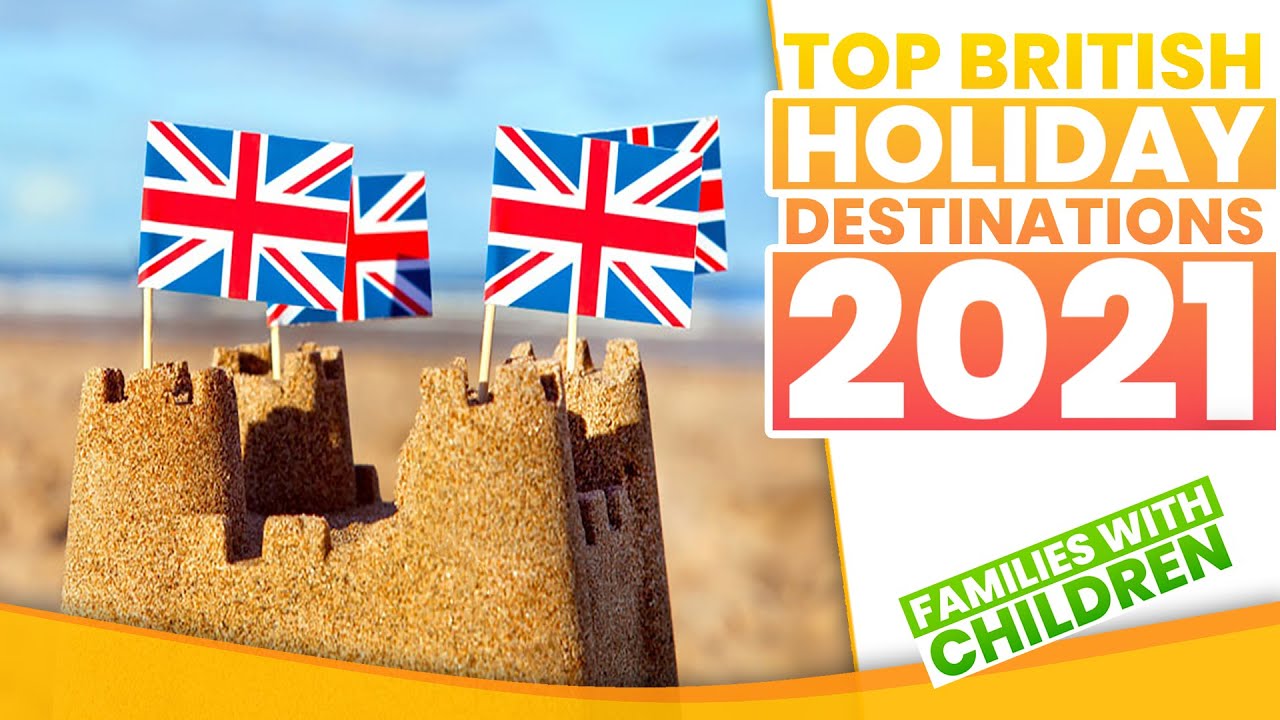 Top UK Holiday Destinations For Summer 2021 In Lockdown - Top 5 Picks