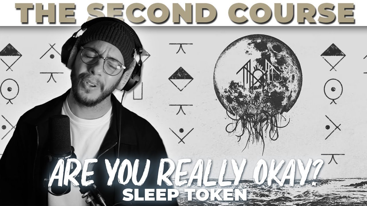 Are You Really Okay? (SECOND COURSE) | Sleep Token | Take Me Back To Eden 2023