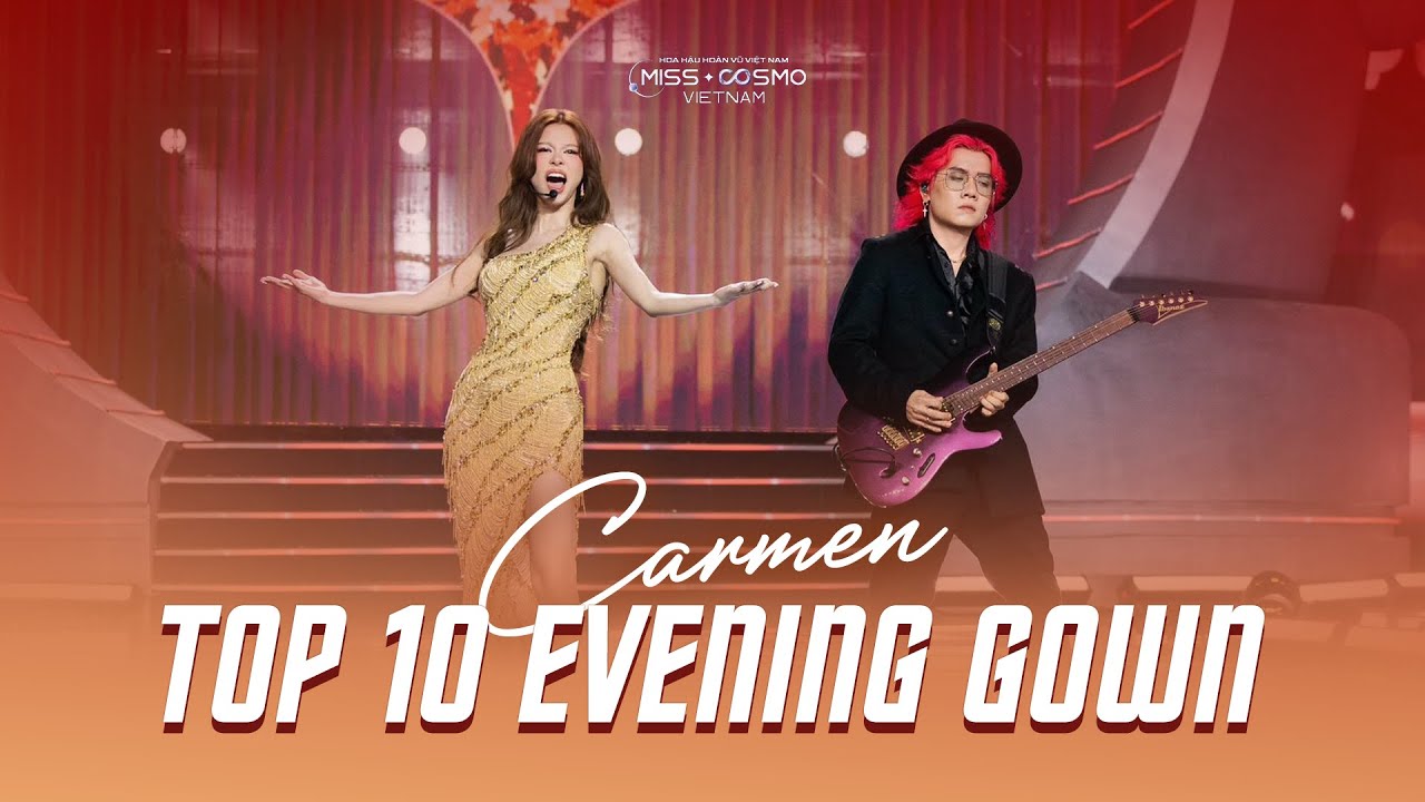MISS COSMO VIETNAM 2025 - TOP10 EVENING GOWN | Carmen
