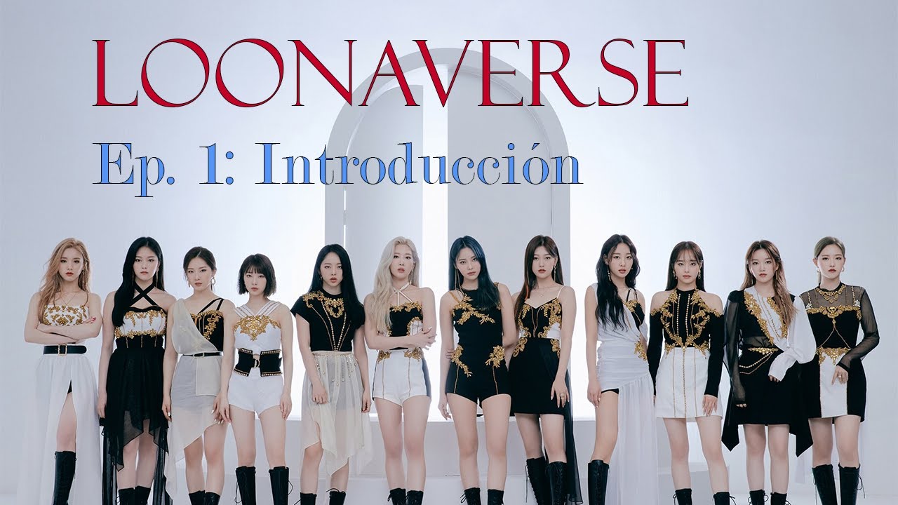 LOOΠΔVERSE: Ep. 1. Introducción al LOONAVERSE