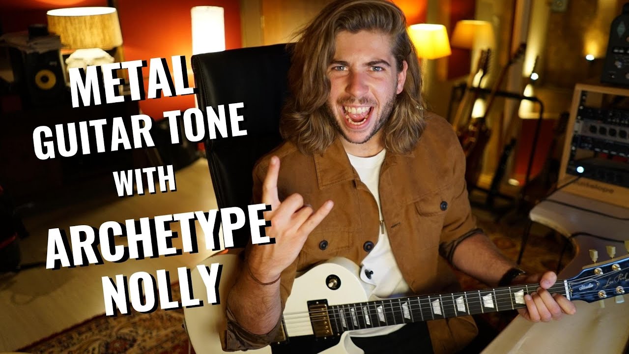 METAL GUITAR TONE WITH ARCHETYPE NOLLY