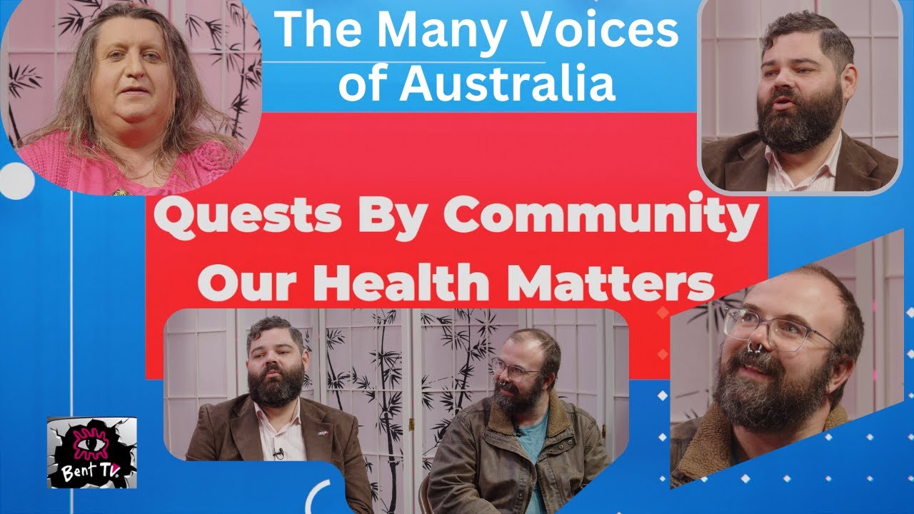 Bent TV: Quests By Community - Our Health Matters, Jesse Fleay, The Many Voices of Australia