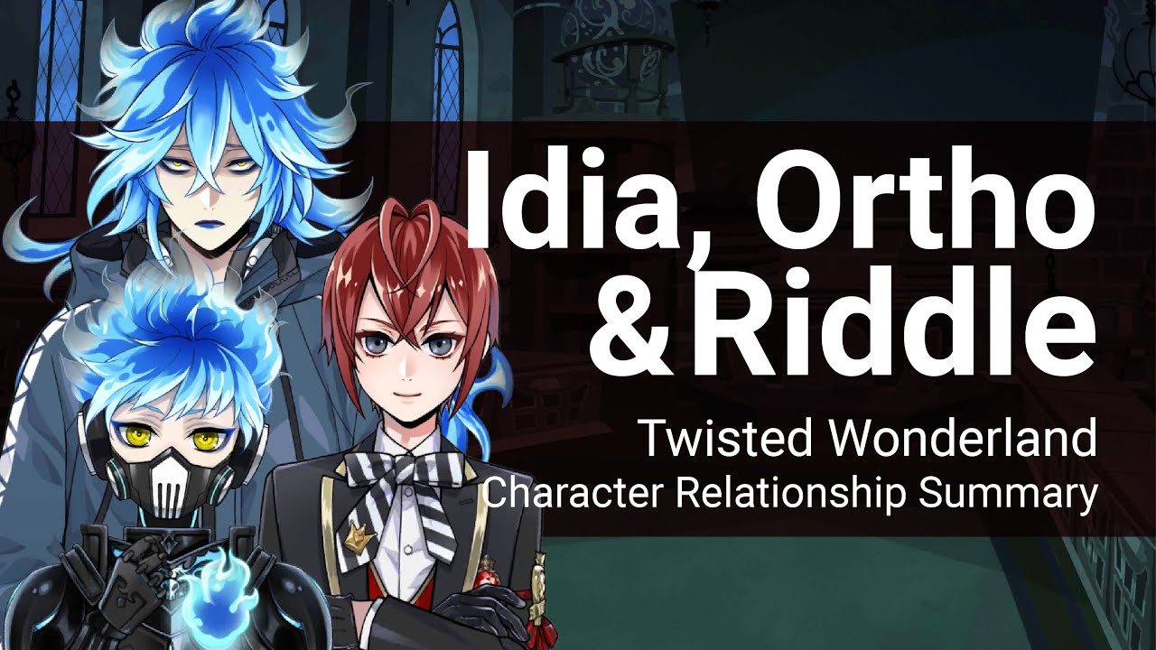 Idia, Ortho and Riddle Relationship Summary (Twisted Wonderland)