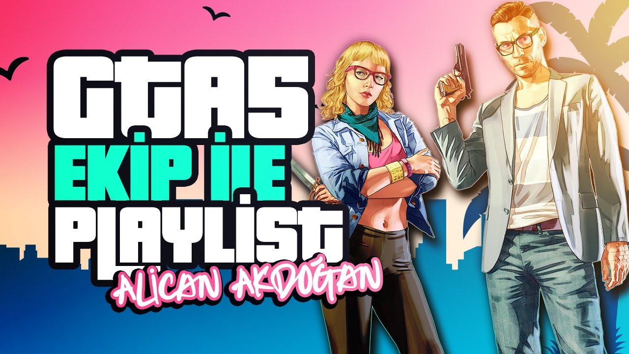 EKİP İLE UZUN PLAYLİST | Grand Theft Auto 5 #8