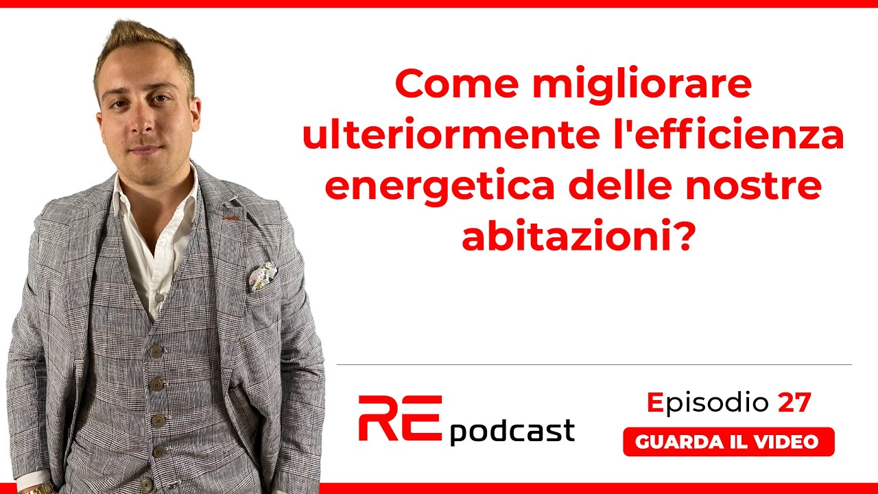 Come possiamo migliorare ulteriormente l'efficienza energetica delle nostre abitazioni? Ep.27