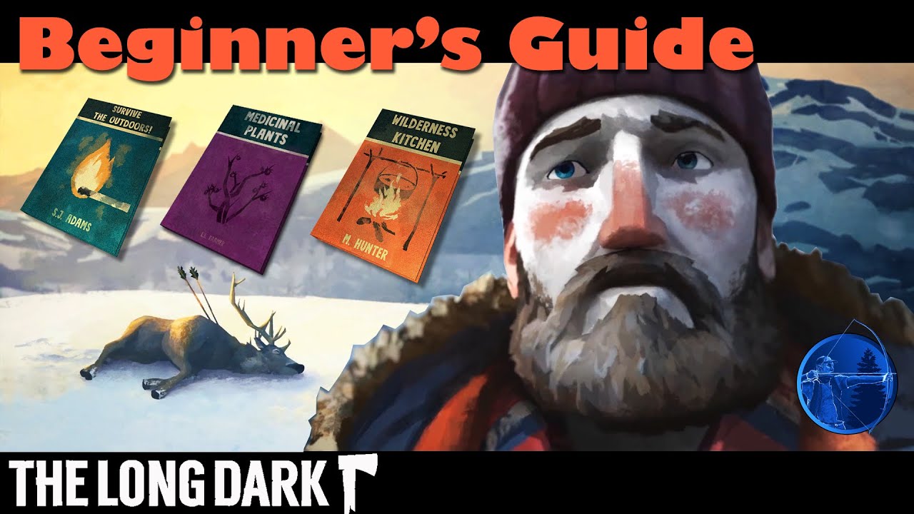 The Long Dark - Beginner's Guide - How to survive your first day