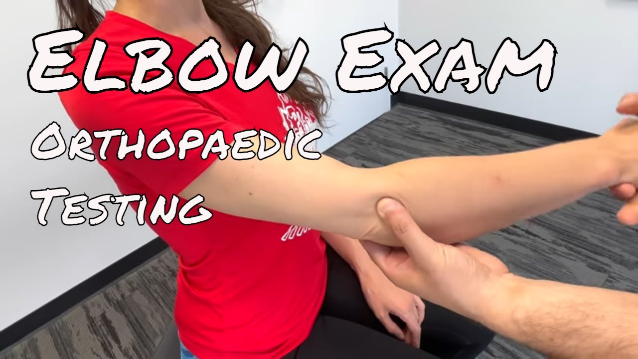 Elbow Examination - Orthopaedic Testing