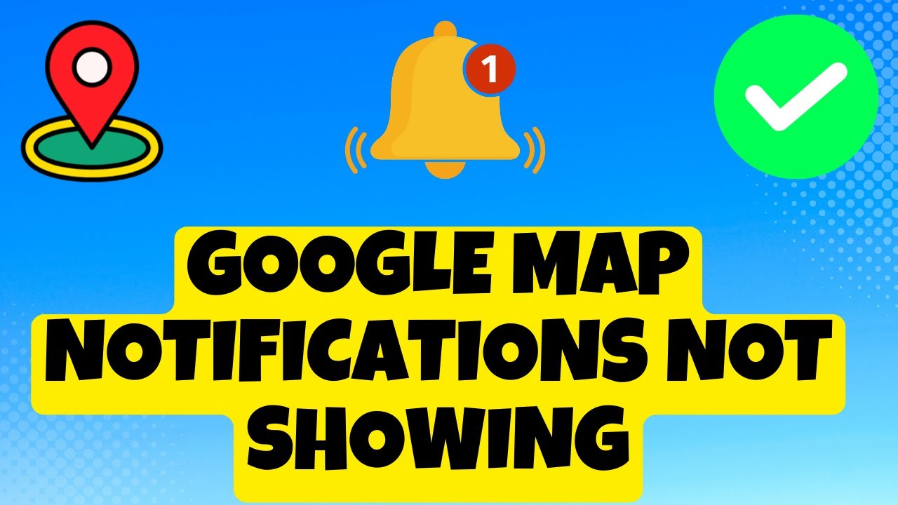 How to Fix Google Map Notifications Not Showing Problem Samsung