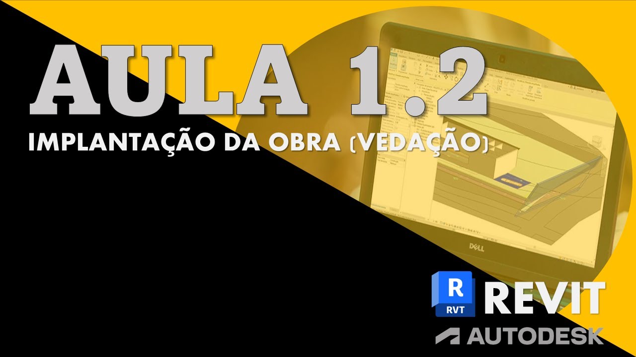Vídeo Aula 1.2 - Implantação da Obra: Vedações (Revit)